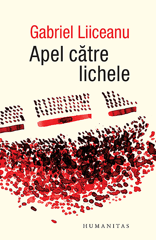Apel catre lichele | Gabriel Liiceanu