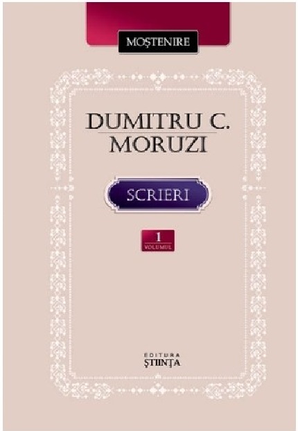 Scrieri. Vol. I. Instrainatii. Pribegi in tara rapita | Dumitru C. Moruzi