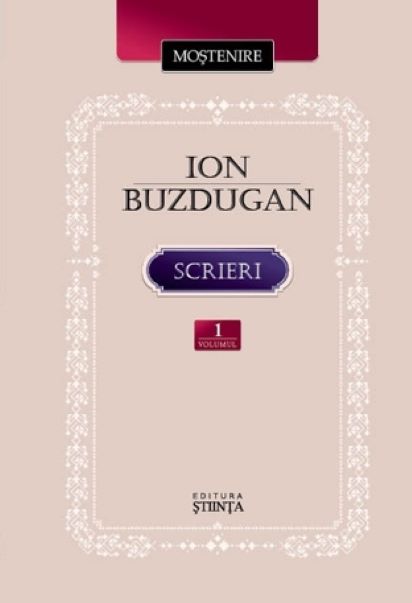 Scrieri. Volumul I | Ion Buzdugan