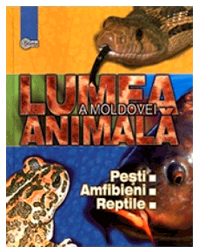 Lumea animala a Moldovei. Pesti. Amfibieni. Reptile | Tudor Cozari, Marian Usatai, Mihail Vladimirov