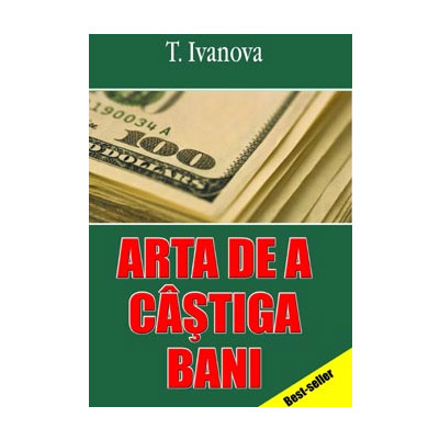 Arta De A Castiga Bani | T. Ivanova carturesti.ro Business si economie