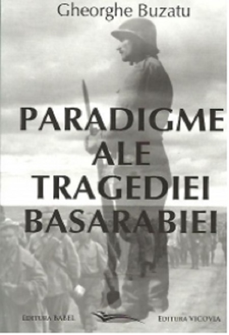 Paradigme ale tragediei Basarabiei | Gheorghe Buzatu carturesti.ro Carte