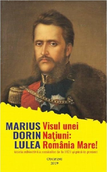 Visul unei natiuni: Romania Mare! | Marius Dorin Lulea carturesti 2022
