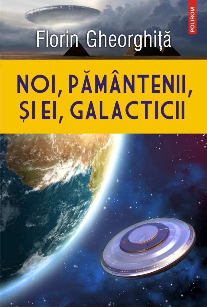Noi, pamantenii, si ei, galacticii | Florin Gheorghita carturesti.ro