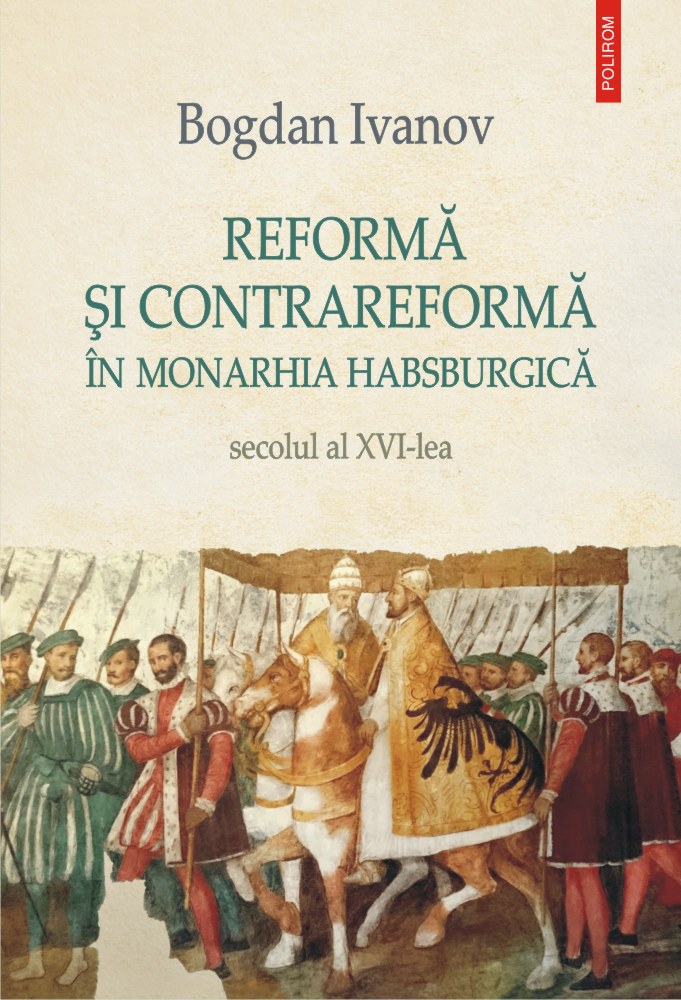 Reforma si Contrareforma in Monarhia Habsburgica | Bogdan Ivanov carturesti.ro poza bestsellers.ro