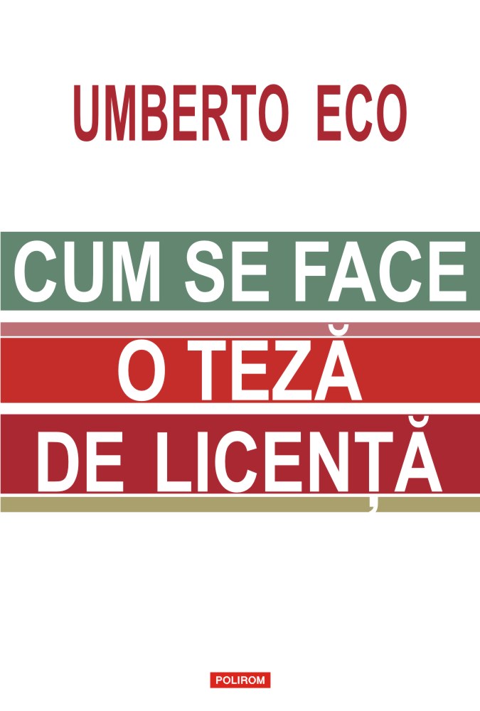 Cum se face o teza de licenta | Umberto Eco carturesti.ro Carte