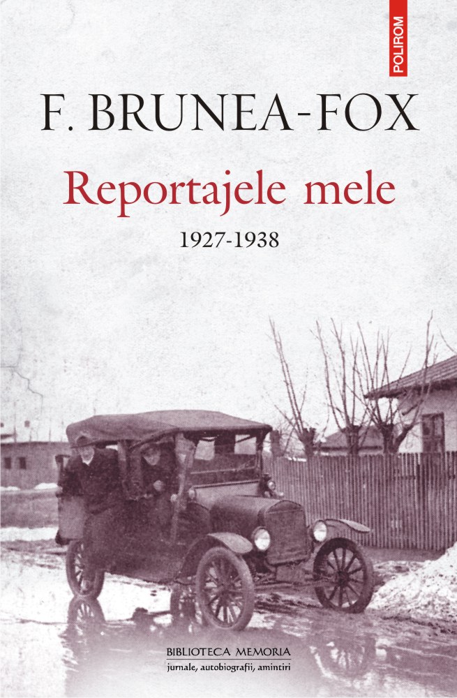 Reportajele mele, 1927-1938 | F. Brunea-Fox carturesti.ro imagine 2022