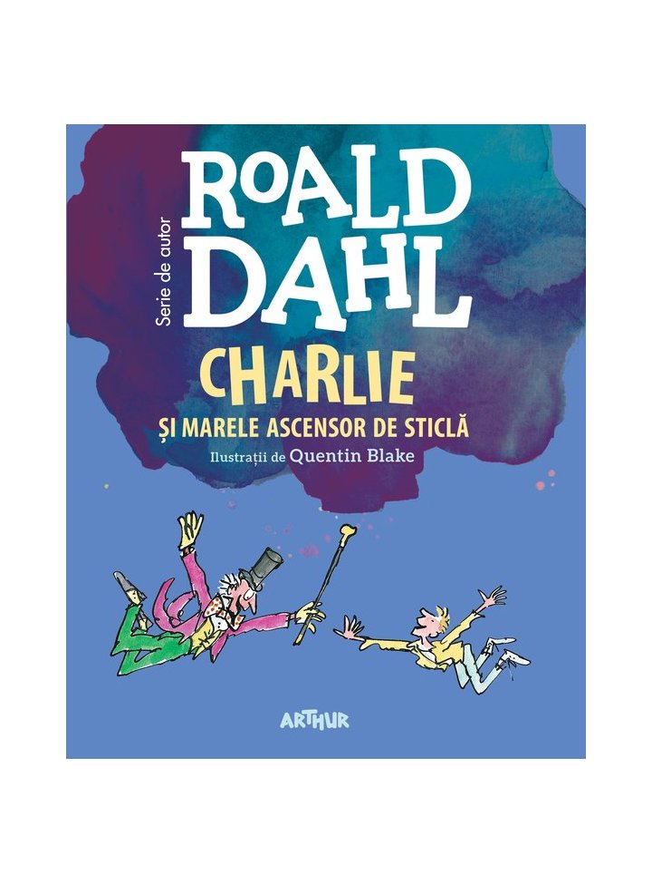 Charlie si Marele Ascensor de Sticla | Roald Dahl