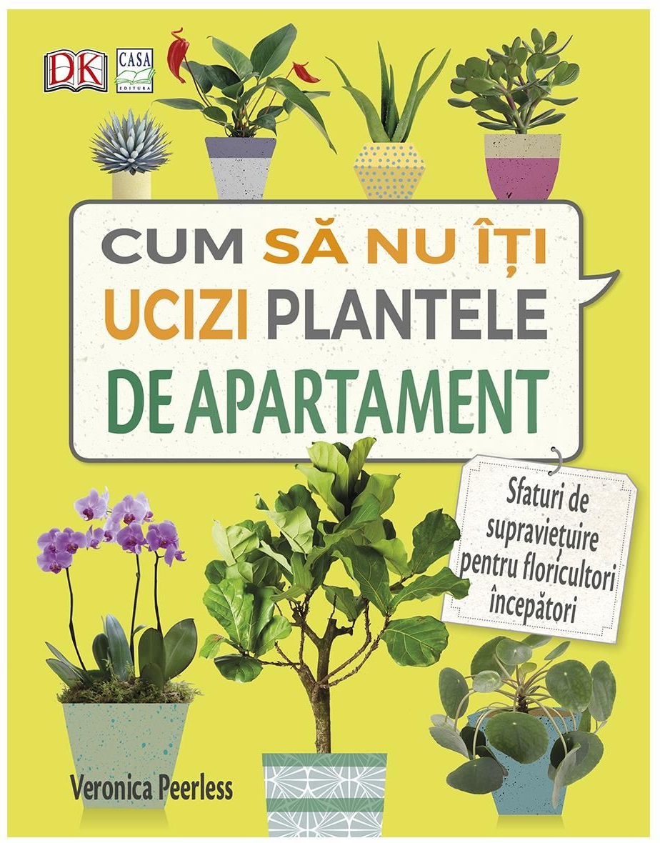 Cum sa nu-ti ucizi plantele de apartament | Veronica Peerless carturesti.ro poza bestsellers.ro