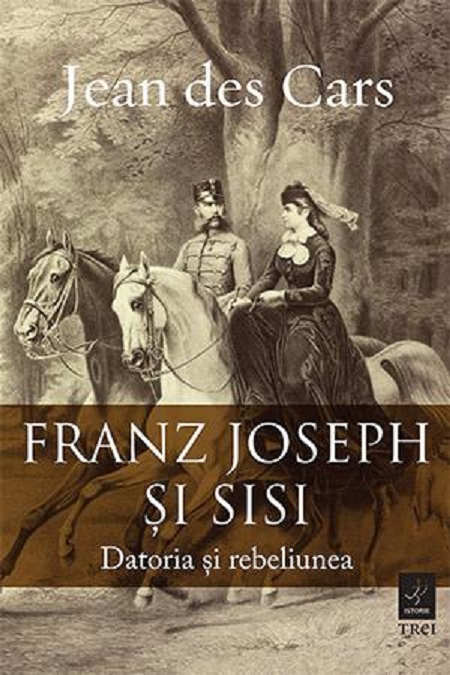 Franz Joseph si Sisi | Jean de Cars carturesti.ro poza noua
