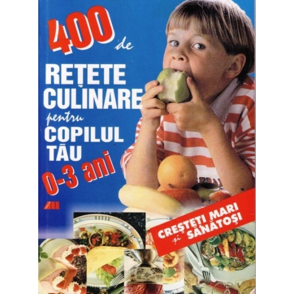 400 De Retete Culinare Pentru Copilul Tau (0-3 Ani) | Laurentiu Cernaianu