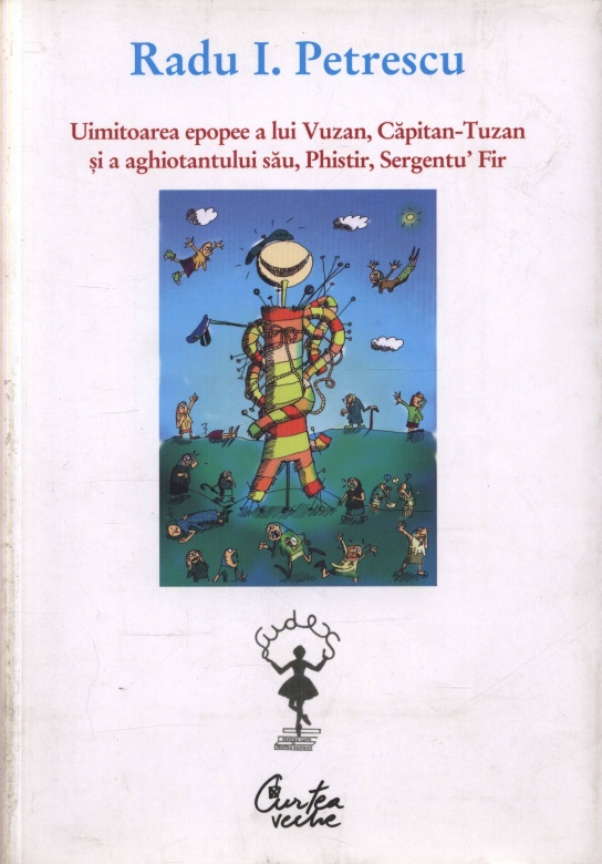 Uimitoarea epopee a lui Vuzan, Capitan-Tuzan si a aghiotantului sau, Phistir, Sergentu’ Fir | Radu I. Petrescu