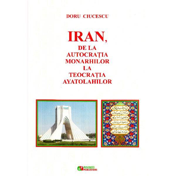 Iran, de la autocratia monarhilor la teocratia ayatolahilor | Doru Ciucescu carturesti.ro imagine 2022