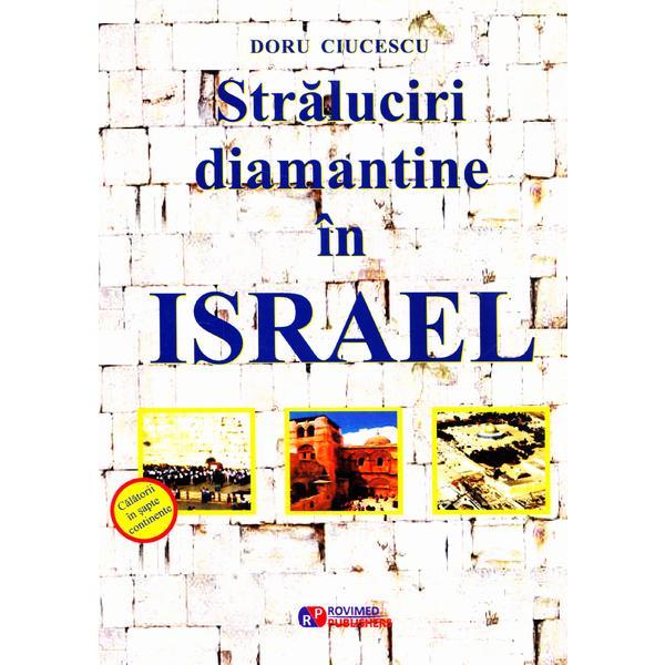 Straluciri diamantine in Israel | Doru Ciucescu carturesti 2022