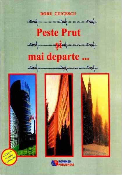 Peste Prut si mai departe… | Doru Ciucescu carturesti.ro Biografii, memorii, jurnale