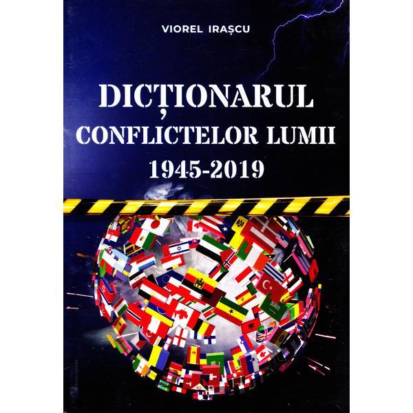 Dictionarul conflictelor lumii 1945-2019 | Viorel Irascu carturesti.ro poza bestsellers.ro