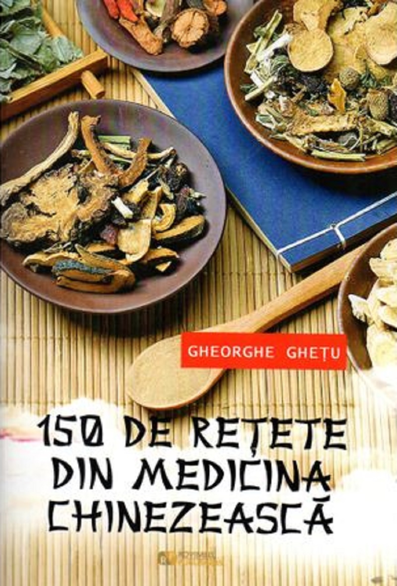 150 de retete din medicina chinezeasca | Gheorghe Ghetu carturesti.ro Carte