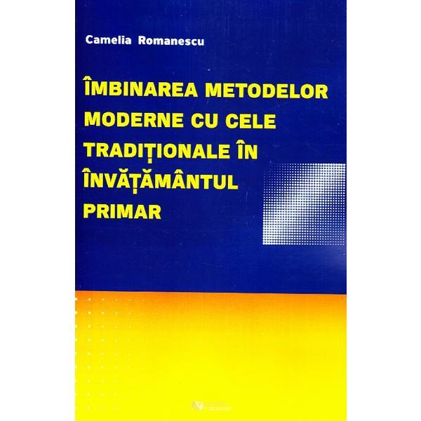 Imbinarea metodelor moderne cu cele traditionale in invatamantul primar | Camelia Romanescu
