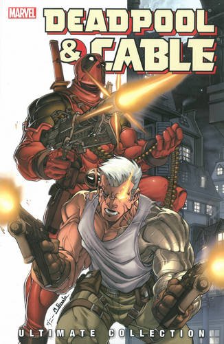 Deadpool & Cable: Ultimate Collection - Book 1 | Fabian Nicieza