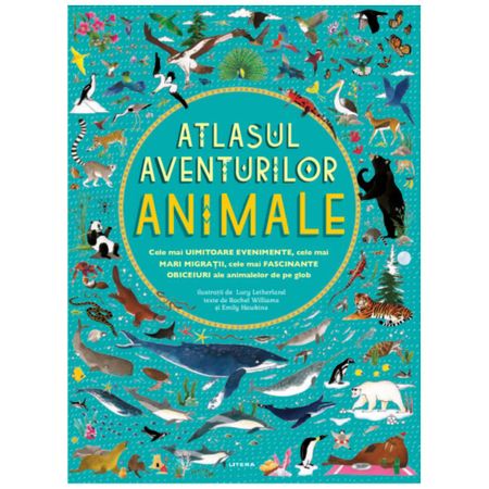 Atlasul aventurilor – Animale | Rachel Williams, Emily Hawkins carturesti.ro imagine 2022