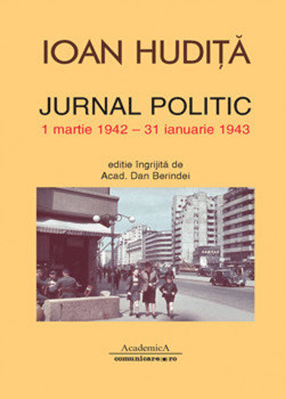 Jurnal politic (1 martie 1942-31 ianuarie 1943) | Ioan Hudita carturesti.ro poza 2022