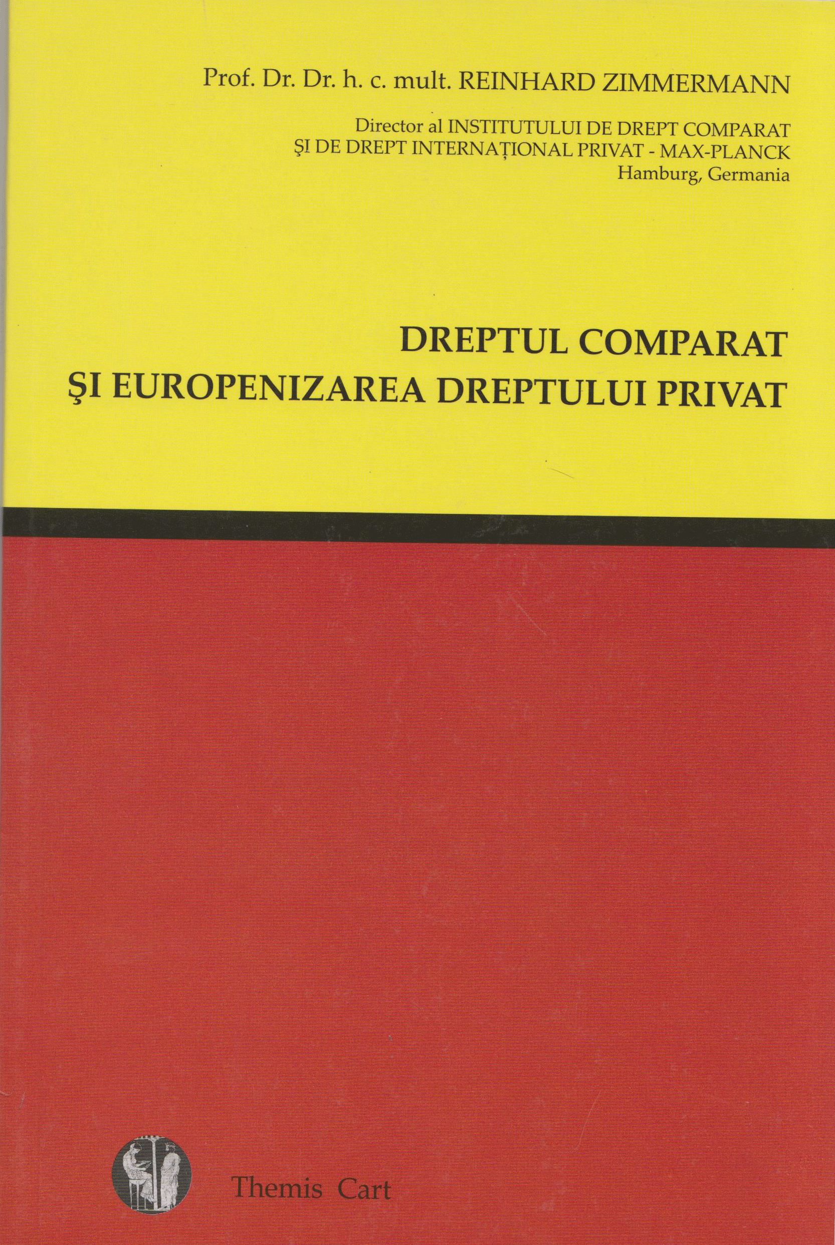 Dreptul Comparat si Europenizarea Dreptului Privat | Reinhard Zimmermann