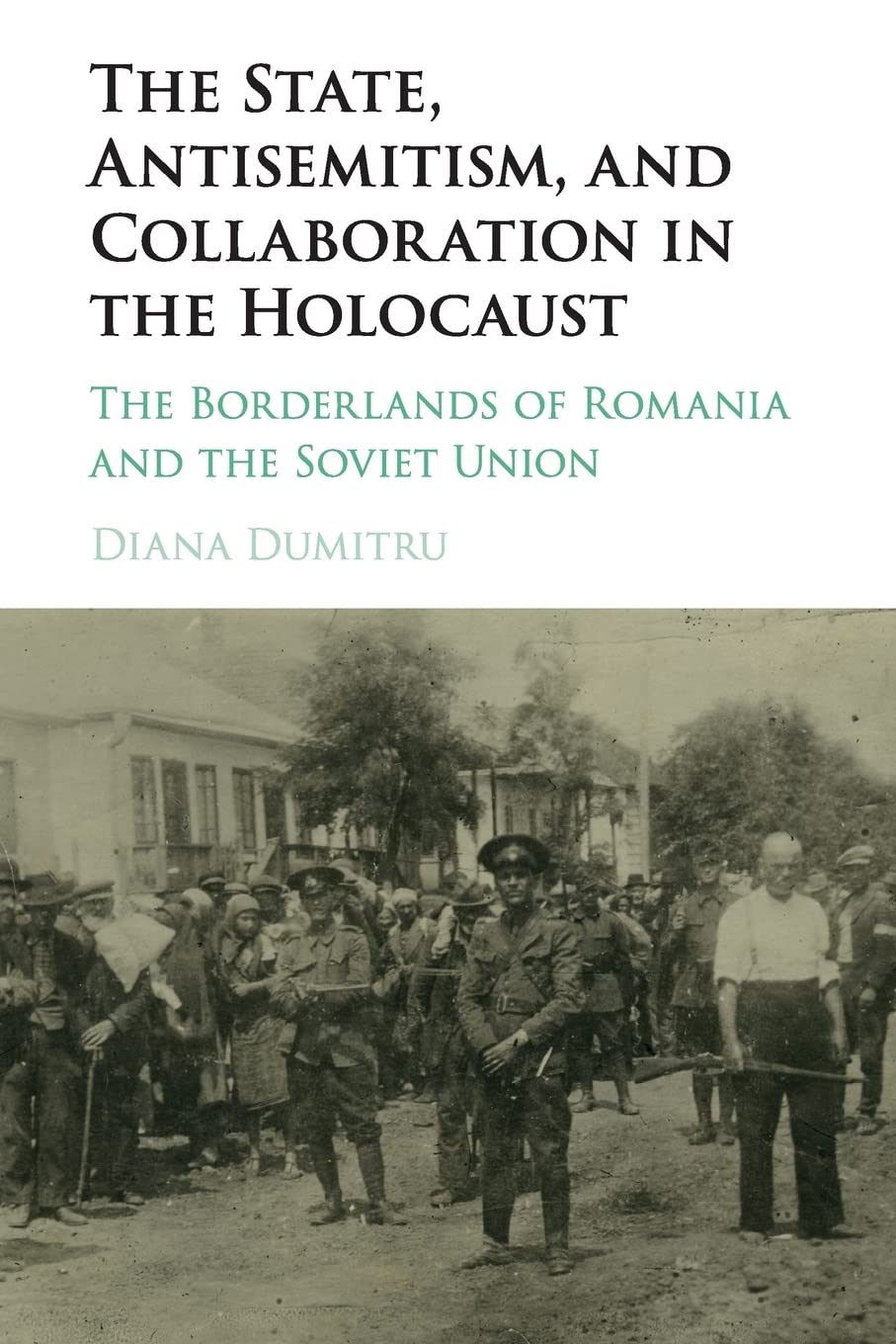 The State, Antisemitism, and Collaboration in the Holocaust | Diana Dumitru