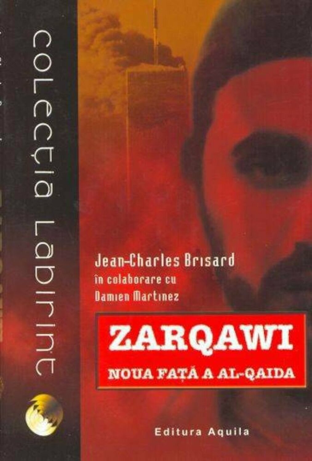 Zarqawi – Noua Fata a Al-Qaida | Jean-Charles Brisard Aquila