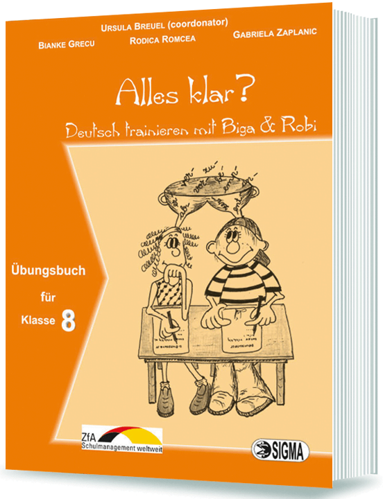 Alles klar? Deutsch trainieren mit Biga & Robi - Clasa a VIII-a | Bianke Grecu, Rodica Romcea, Gabriela Zaplanic