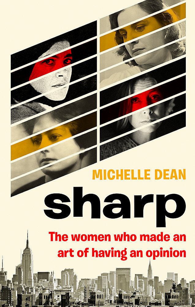 Sharp : The Women Who Made an Art of Having an Opinion | Michelle Dean