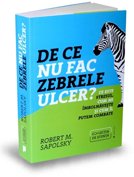 De ce nu fac zebrele ulcer? | Robert M. Sapolsky carturesti.ro imagine 2022 cartile.ro