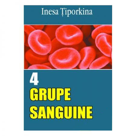 4 grupe sanguine | Inesa Tiporkina carturesti.ro imagine 2022