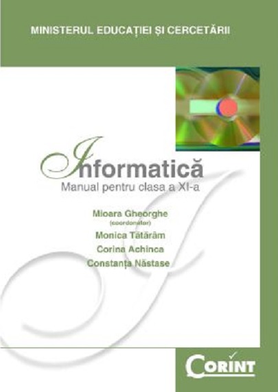 Informatica - Manual Clasa a XI-a | Monica Tataram, Corina Achinca, Constanta Nastase