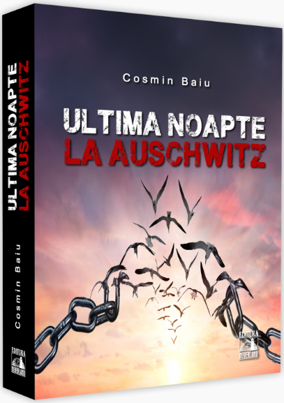 Ultima noapte la Auschwitz | Cosmin Baiu