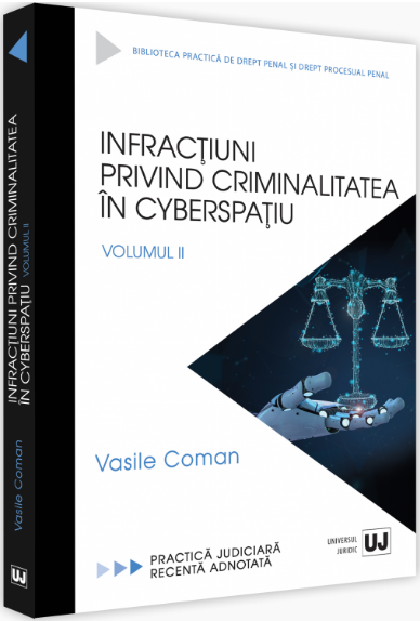 Infractiuni privind criminalitatea in cyberspatiu. Volumul II | Vasile Coman Carte poza noua