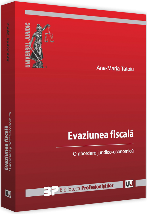 Evaziune fiscala. O abordare juridico-economica | Ana-Maria Tatoiu carturesti.ro imagine 2022