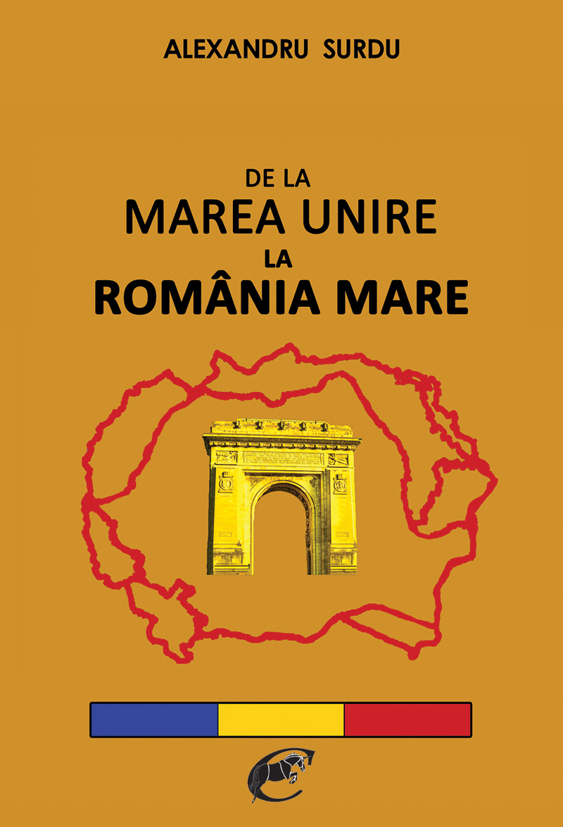 De la Marea Unire la Romania Mare | Alexandru Surdu Alexandru
