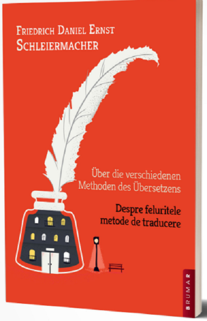 Despre feluritele metode de traducere | Friedrich Daniel, Ernst Schleiermacher Brumar Carte