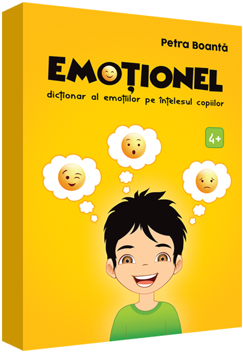 Emotionel. Dictionar al emotiilor pe intelesul copiilor | Petra Boanta