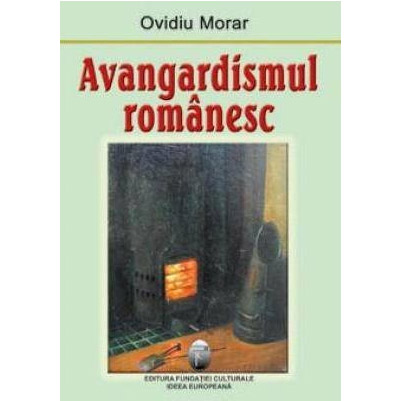 Avangardismul Romanesc | Ovidiu Morar carturesti.ro Carte