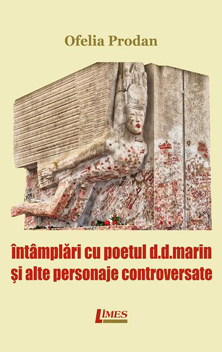 Intamplari cu poetul D. D. Marin si alte personaje controversate | Ofelia Prodan carturesti.ro Carte