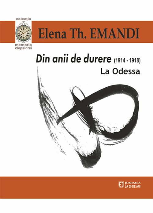 Din anii de durere (1914-1918). La Odessa | Elena Th. Emandi