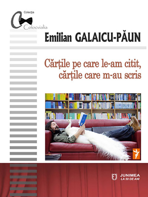 Cartile pe care le-am citit, cartile care m-au scris | Emilian Galaicu-Paun