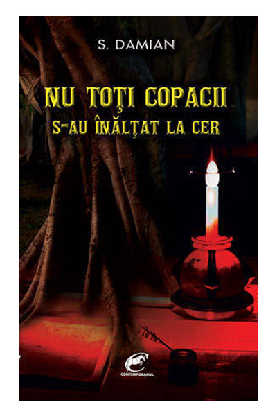 Nu Toti Copacii S-Au Inaltat La Cer | S. Damian