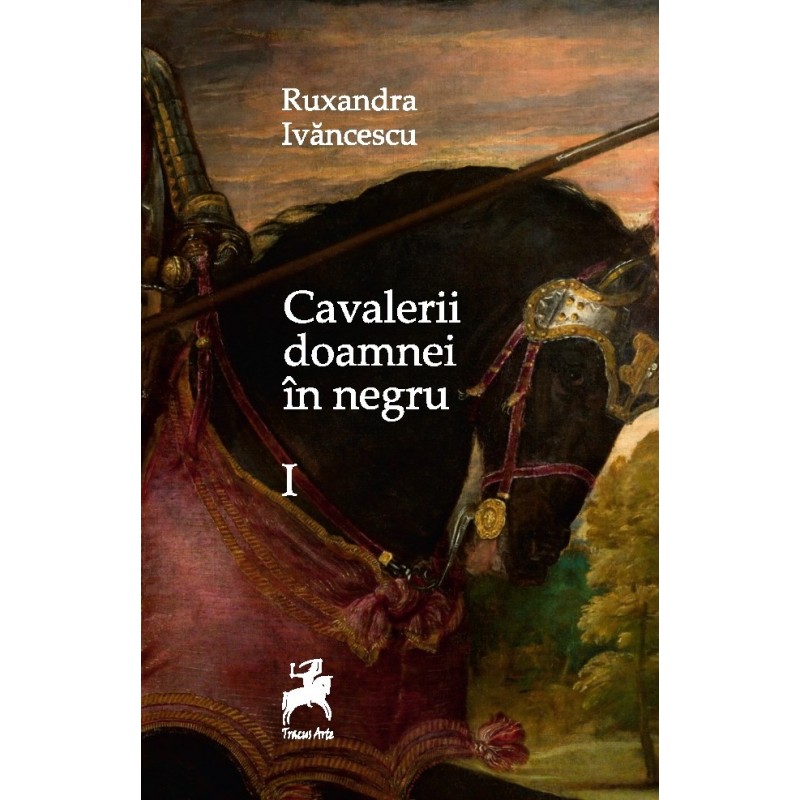 Cavalerii doamnei in negru | Ruxandra Ivancescu carturesti.ro