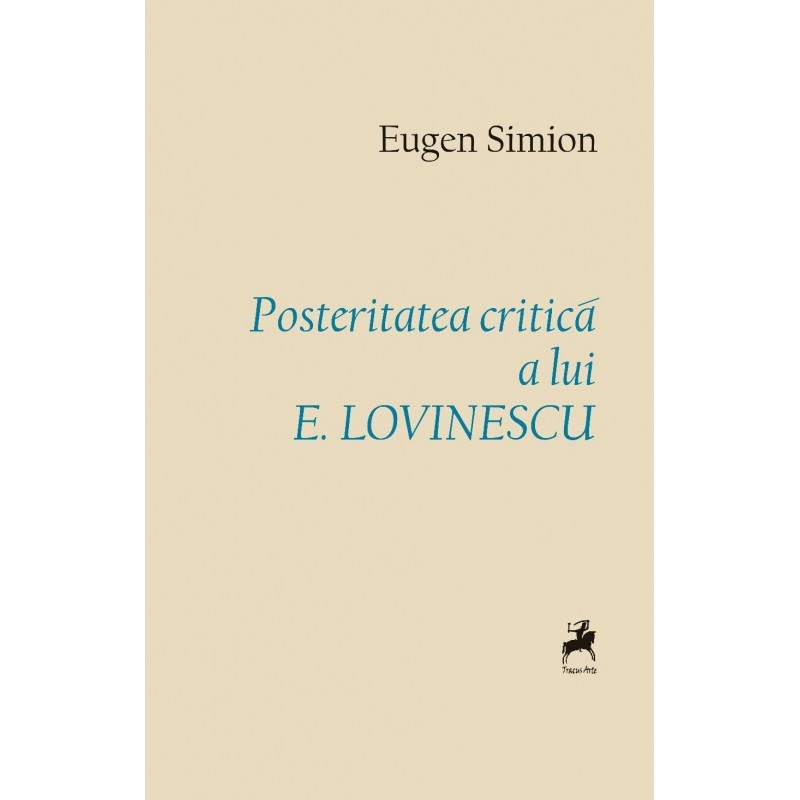 Posteritatea critica a lui E. Lovinescu | Eugen Simion carturesti.ro