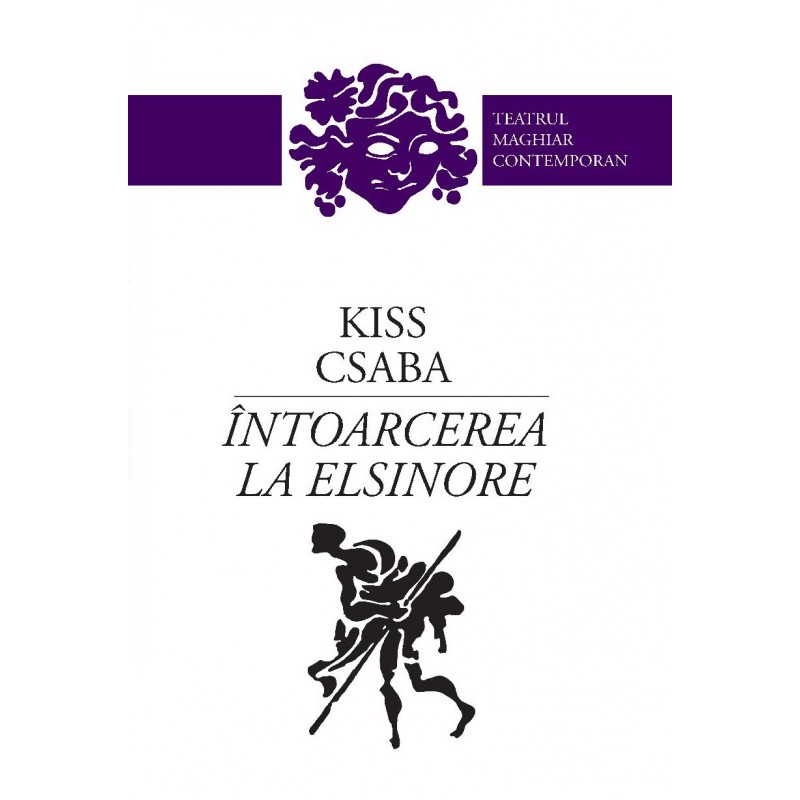 Intoarcerea la Elsinore | Kiss Csaba carturesti.ro Carte