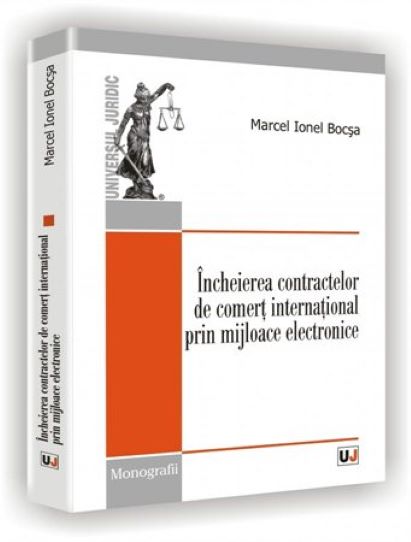 Incheierea contractelor de comert international prin mijloace electronice | Marcel Ionel Bocsa carturesti.ro