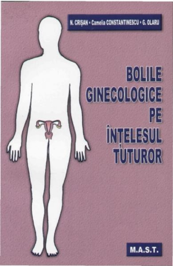 Bolile ginecologice pe intelesul tuturor | N. Crisan carturesti.ro Carte