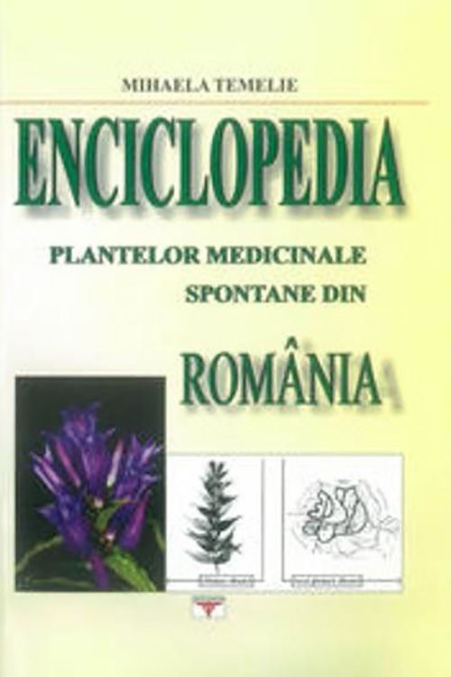 Enciclopedia plantelor medicinale spontane din Romania | Mihaela Temelie